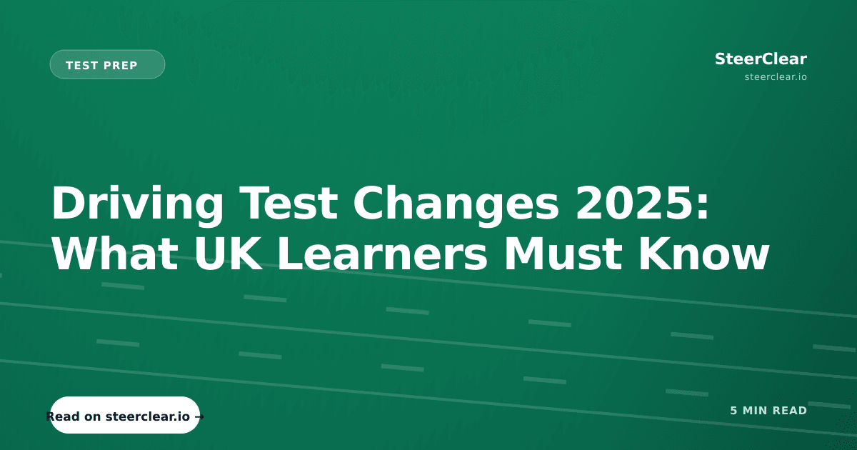 Driving Test Changes 2025: What UK Learners Must Know | SteerClear Blog